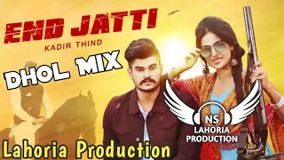 End Jatti Dhol Mix Kadir Taind Ft NS lahoria Production New Punjabi Song 2024 Original Remix