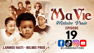 MA VIE PART 19 HISTOIRE VRAIE - WILMIX PROD & LANMOU HAITI