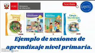 EJEMPLOS DE SESIONES DE APRENDIZAJES NIVEL PRIMARIA.