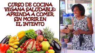 CURSO DE COCINA VEGANA SALUDABLE APRENDA A COMER SIN MORIR EN EL INTENTO por Nely Helena Acosta