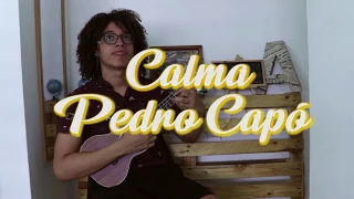 Calma- Pedro Capó (Ukelele Cover)