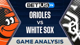 Baltimore Orioles vs Chicago White Sox  (5-23-24) MLB Game Predictions, Picks and Best Bets