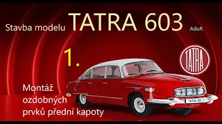 Tatra 603 - stavba modelu díl: 1. Montáž ozdobných prvků přední kapoty