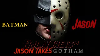 BATMAN VS JASON | FRIDAY THE 13th | JASON TAKES GOTHAM
