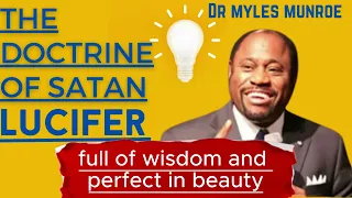 Dr. Myles Munroe -The Doctrine of Satan (Lucifer)