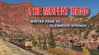 The Moffat Road Part 2 | Winter Park to Glenwood Springs