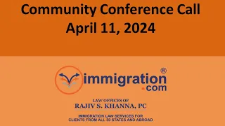 April 11, 2024, Free US Immigration Community Conference Call with Rajiv (Every Other Thursday)