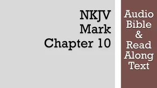 Mark 10 - NKJV (Audio Bible & Text)