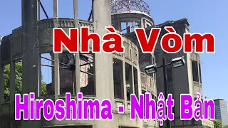 KHU TƯỞNG NIỆM HÒA BÌNH HIROSHIMA NHẬT BẢN/ LAO ĐỘNG NHẬT BẢN/ Trần Huy TV