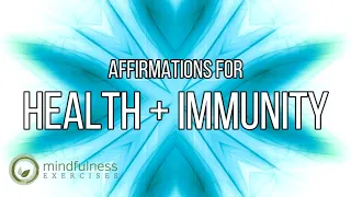 Boost Immune System Positive Affirmations | Mindfulness Exercises