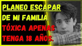 ❂ Planeo ESCAPAR de mi familia tóxica apenas tenga 18 años ❂ Reddit Español | Historias Reddit