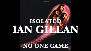 Deep Purple - Isolated - Ian Gillan - No One Came