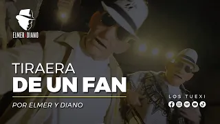 Elmer y Diano - Tiraera de un fan