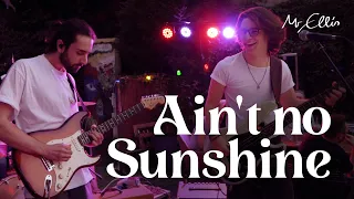 Ain't No Sunshine | Full Band LIVE Cover | Mr Ellis