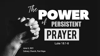 The Power of Persistent Prayer (Luke 18:1-8)