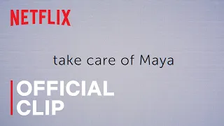 Take Care of Maya | Official Clip | Cooperating | Netflix