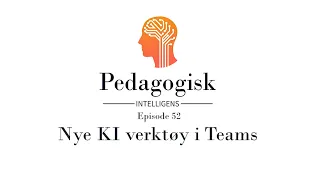 Episode 52 – Nye KI verktøy i Teams