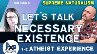 A Necessary Existence  | Kyle-CA | The Atheist Experience 25.09