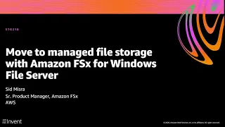 AWS re:Invent 2020: Move to managed file storage with Amazon FSx for Windows File Server