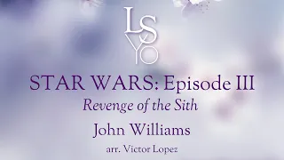 Star Wars: Episode III Revenge of the Sith by John Williams  (LSYO Symphonic Orchestra, 14 May 2022)