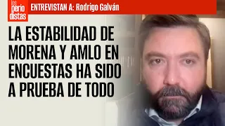 #Entrevista ¬ La estabilidad de Morena y AMLO en encuestas ha sido a prueba de todo: Rodrigo Galván