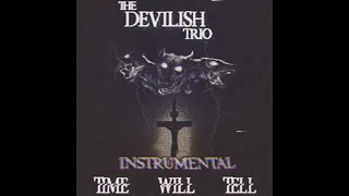 DEVILISH TRIO - TIME WILL TELL (INSTRUMENTAL BY DJ UNSACRED MAKER)