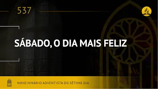 Novo Hinário Adventista • Hino 537 • Sábado, O Dia Mais Feliz • (Lyrics) • Infantil