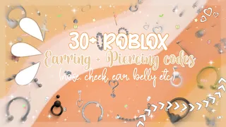 30+ PIERCING CODES *NOSE, CHEEK, EAR, BELLY ETC* TO USE IN ROBLOX / BLOXBURG