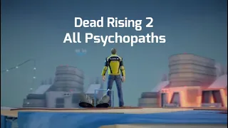 Dead Rising 2 all psychopaths (cutscenes only)