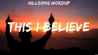 Hillsong Worship - This I Believe (Lyrics) Hillsong Worship