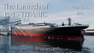 The Launch of RMS TITANIC - 113 Years Later