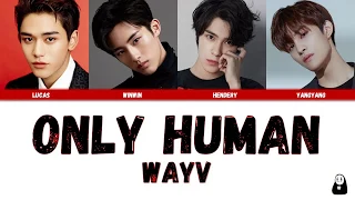 WayV - Only Human | Color Coded Lyrics [Rom, Ch]