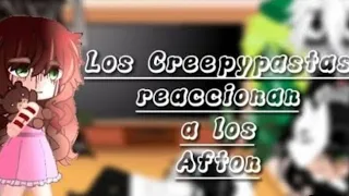 Los Creepypasta reaccionan a los afton ( pt 2/3 )