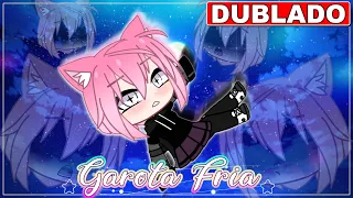 | GAROTA FRIA | [DUBLADO] Mini Filme Gacha Life