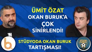 Ümit Özat'tan Okan Buruk'a Tezahürat Çıkışı! | Stüdyoda Okan Buruk Tartışması!