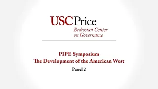 PIPE Symposium: The Development of the American West: Panel 2