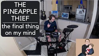 The Final Thing on My Mind - The Pineapple Thief (Drum Cover)