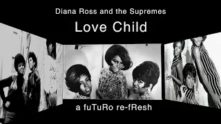 Love Child/Diana Ross and the Supremes - fuTuRo re-fResh