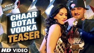 Chaar Botal Vodka Video Song Teaser 2 (First Look) | Ragini MMS 2 | Sunny Leone, Yo Yo Honey Singh