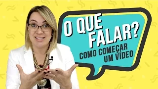 Como começar um vídeo... o que falar? / Parte 227 de 365