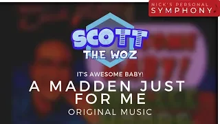 Scott The Woz - "It's Awesome Baby!" | A Madden Just For Me