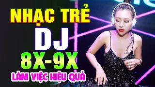 TOP 765 BÀI NHẠC TRẺ REMIX 8X 9X ĐỜI ĐẦU - Nhạc Sàn Vũ Trường DJ Gái Xinh ▶ 100% Làm Việc Hiệu Quả ✔