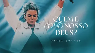 Nívea Soares - Quem É Como Nosso Deus? (Ao Vivo)