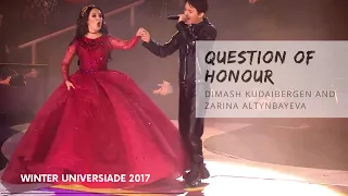 Dimash Kudaibergen, Zarina Altynbayeva - Question of Honour | Almaty 2017 Winter Universiade OC
