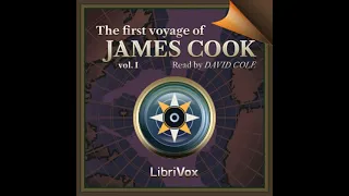 The First Voyage of James Cook Volume 1 by James Cook read by David Cole Part 1/3 | Full Audio Book