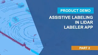 Assistive Labeling in Lidar Labeler App | Getting Started with Lidar Labeler App, Part 2