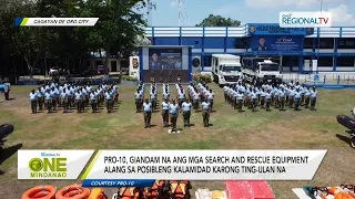 One Mindanao:  PRO-10, giandam na ang mga search and rescue equipment