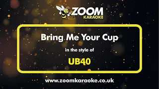 UB40 - Bring Me Your Cup - Karaoke Version from Zoom Karaoke