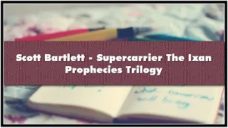 Scott Bartlett Supercarrier The Ixan Prophecies Trilogy Audiobook