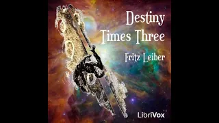 Destiny Times Three by Fritz Leiber read by Ben Tucker | Full Audio Book